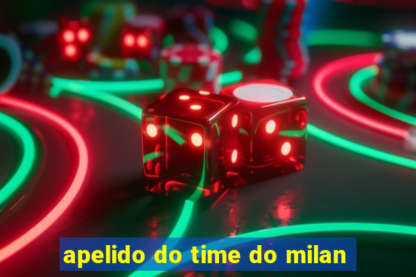 apelido do time do milan